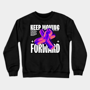 Keep Moving Forward Streetwear gift Crewneck Sweatshirt